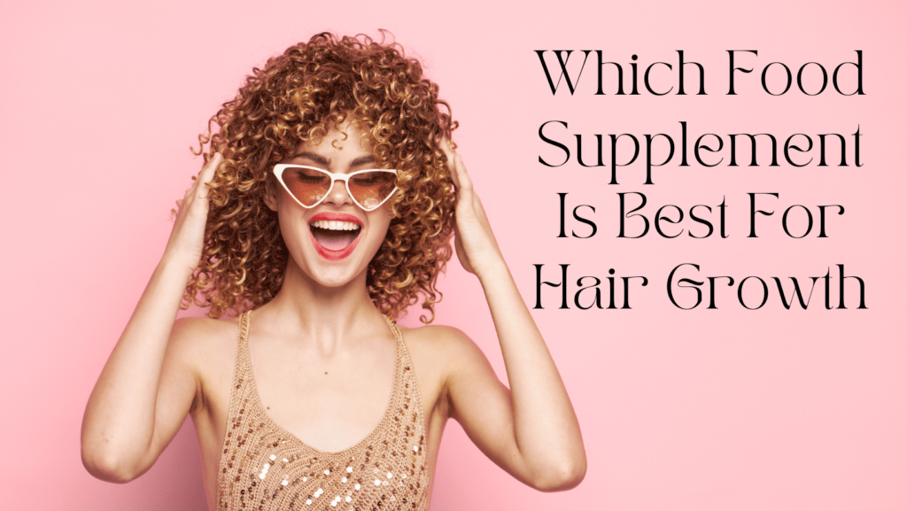 Which-Food-Supplement-Is-Best-For-Hair-Growth